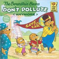 Image of The Berenstain Bears: Don't Pollute (Anymore).