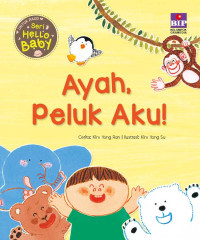 Image of Ayah, Peluk Aku!
