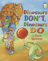 Image of Dinosaurs Don't Dinosaurs Do