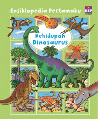 Image of Ensiklopedia Pertamaku: Kehidupan Dinosaurus