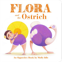 Image of Flora and the Ostrich ; An Opposite Book